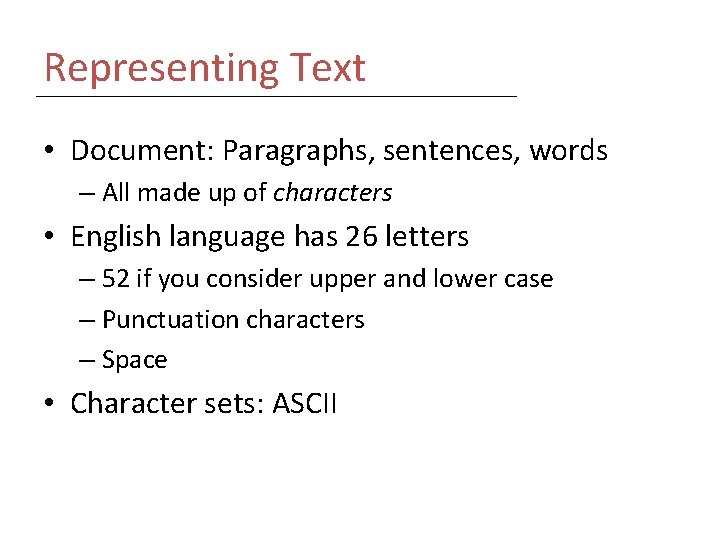 Representing Text • Document: Paragraphs, sentences, words – All made up of characters •