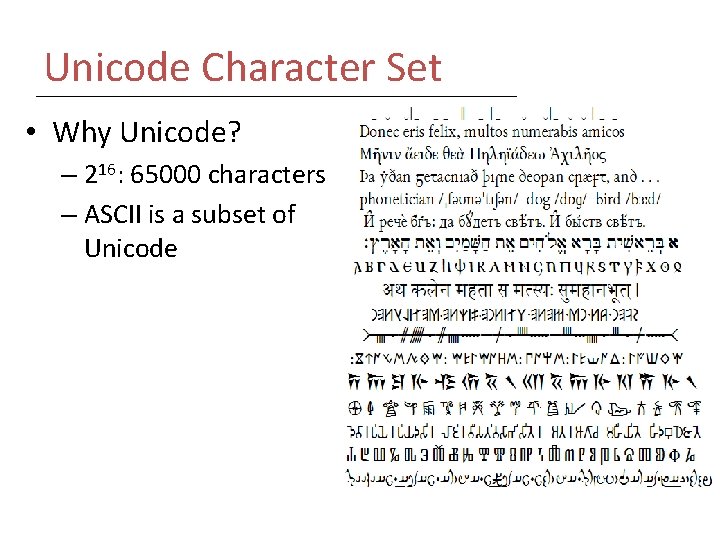 Unicode Character Set • Why Unicode? – 216: 65000 characters – ASCII is a