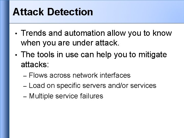 Attack Detection Trends and automation allow you to know when you are under attack. Attack Detection Trends and automation allow you to know when you are under attack.