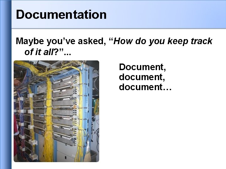 Documentation Maybe you’ve asked, “How do you keep track of it all? ”. . Documentation Maybe you’ve asked, “How do you keep track of it all? ”. .