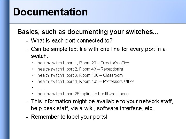 Documentation Basics, such as documenting your switches. . . – – What is each Documentation Basics, such as documenting your switches. . . – – What is each