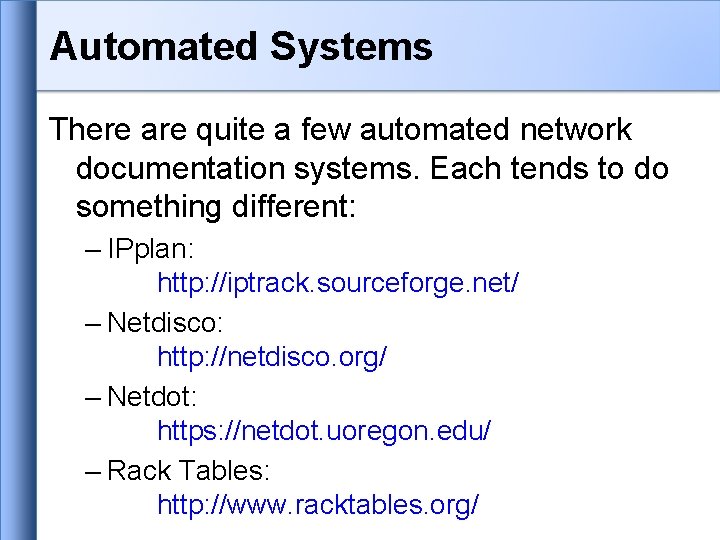 Automated Systems There are quite a few automated network documentation systems. Each tends to Automated Systems There are quite a few automated network documentation systems. Each tends to