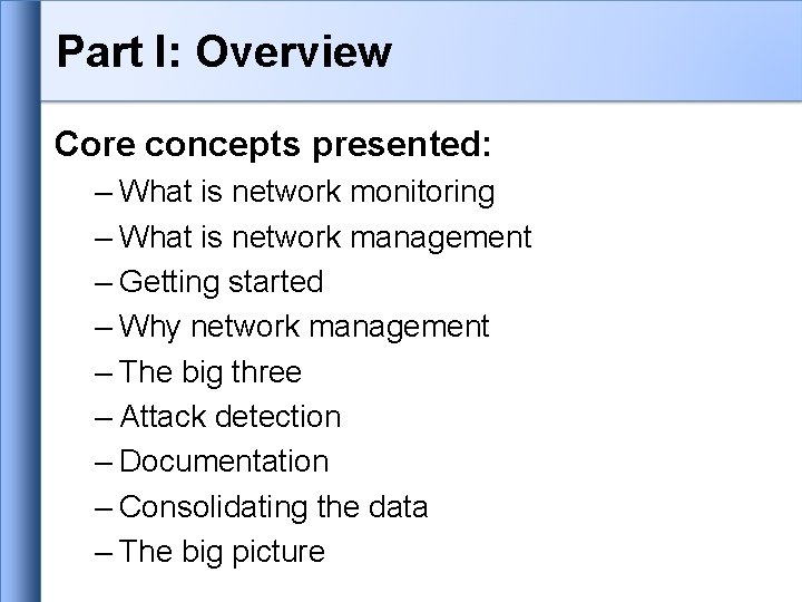 Part I: Overview Core concepts presented: – What is network monitoring – What is Part I: Overview Core concepts presented: – What is network monitoring – What is