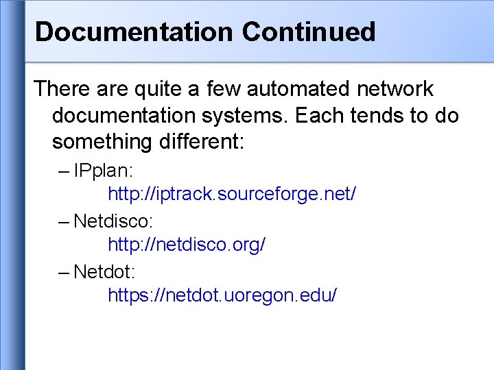 Documentation Continued There are quite a few automated network documentation systems. Each tends to Documentation Continued There are quite a few automated network documentation systems. Each tends to