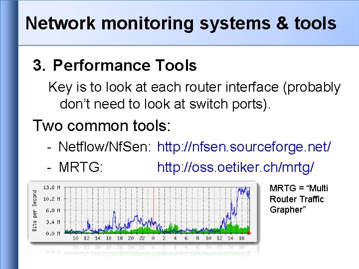 Network monitoring systems & tools 3. Performance Tools Key is to look at each Network monitoring systems & tools 3. Performance Tools Key is to look at each