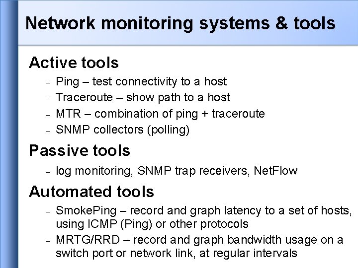 Network monitoring systems & tools Active tools Ping – test connectivity to a host Network monitoring systems & tools Active tools Ping – test connectivity to a host