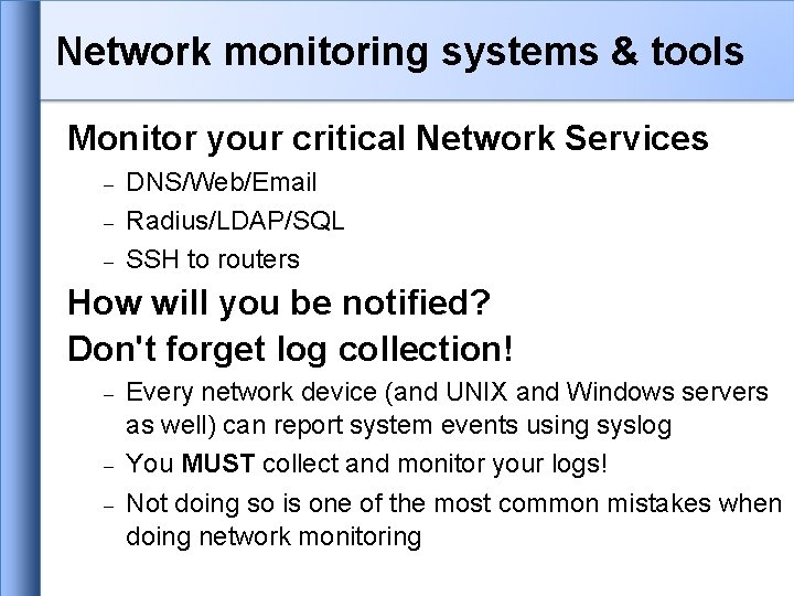 Network monitoring systems & tools Monitor your critical Network Services DNS/Web/Email Radius/LDAP/SQL SSH to Network monitoring systems & tools Monitor your critical Network Services DNS/Web/Email Radius/LDAP/SQL SSH to
