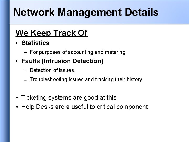 Network Management Details We Keep Track Of • Statistics – For purposes of accounting Network Management Details We Keep Track Of • Statistics – For purposes of accounting