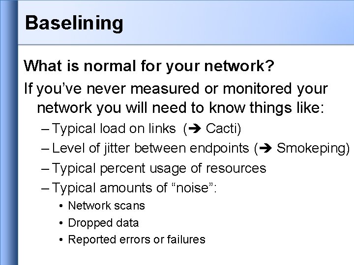 Baselining What is normal for your network? If you’ve never measured or monitored your Baselining What is normal for your network? If you’ve never measured or monitored your