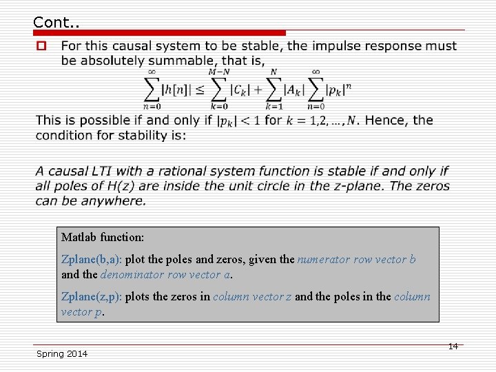 Cont. . o Matlab function: Zplane(b, a): plot the poles and zeros, given the