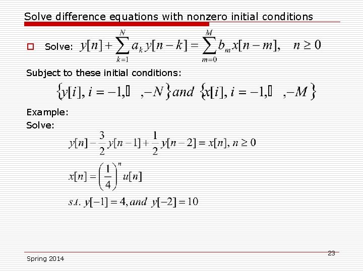 Solve difference equations with nonzero initial conditions o Solve: Subject to these initial conditions: