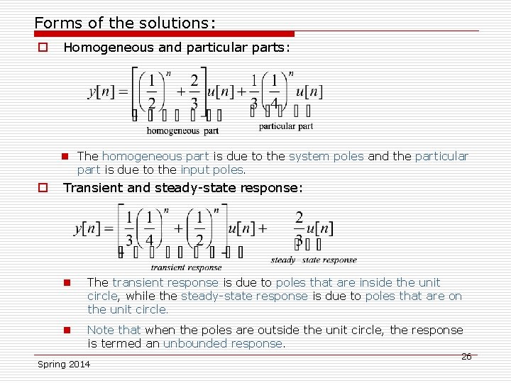 Forms of the solutions: o Homogeneous and particular parts: n The homogeneous part is