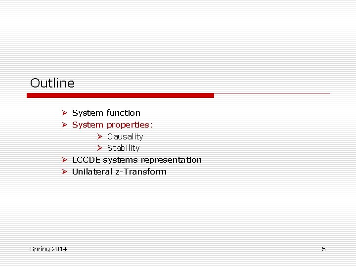 Outline Ø System function Ø System properties: Ø Causality Ø Stability Ø LCCDE systems