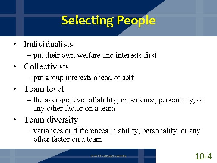 Selecting People • Individualists – put their own welfare and interests first • Collectivists