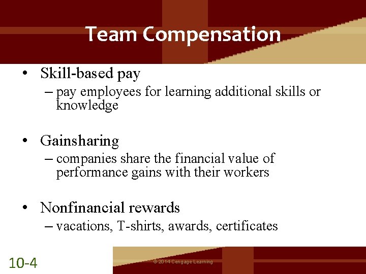 Team Compensation • Skill-based pay – pay employees for learning additional skills or knowledge