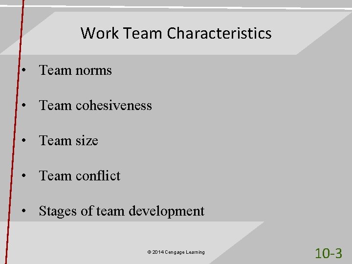 Work Team Characteristics • Team norms • Team cohesiveness • Team size • Team