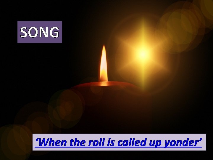 SONG ‘When the roll is called up yonder’ 
