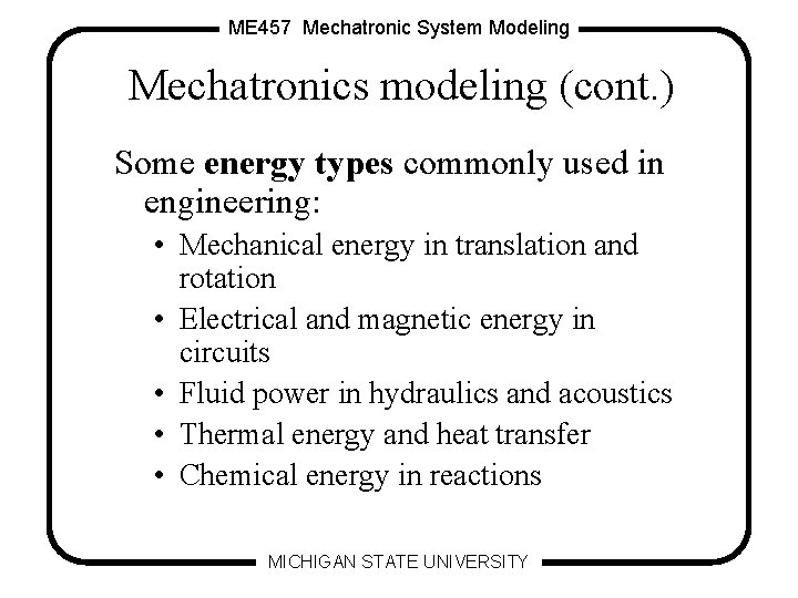 ME 457 Mechatronic System Modeling Mechatronics modeling (cont. ) Some energy types commonly used