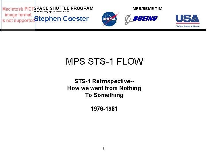 SPACE SHUTTLE PROGRAM MPS/SSME TIM NASA Kennedy Space Center, Florida Stephen Coester MPS STS-1