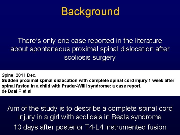 Background There’s only one case reported in the literature about spontaneous proximal spinal dislocation