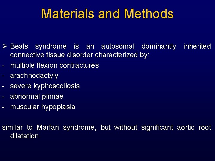 Materials and Methods Beals syndrome is an autosomal dominantly inherited connective tissue disorder characterized