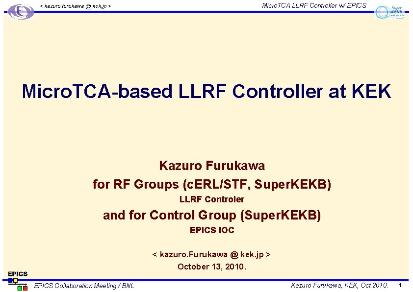 Micro. TCA LLRF Controller w/ EPICS < kazuro. furukawa @ kek. jp > Micro.