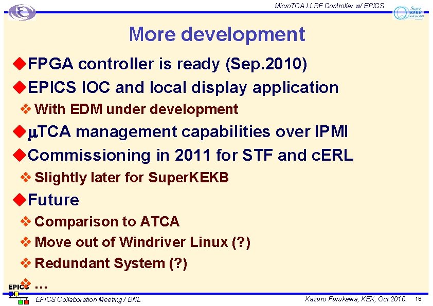 Micro. TCA LLRF Controller w/ EPICS More development u. FPGA controller is ready (Sep.