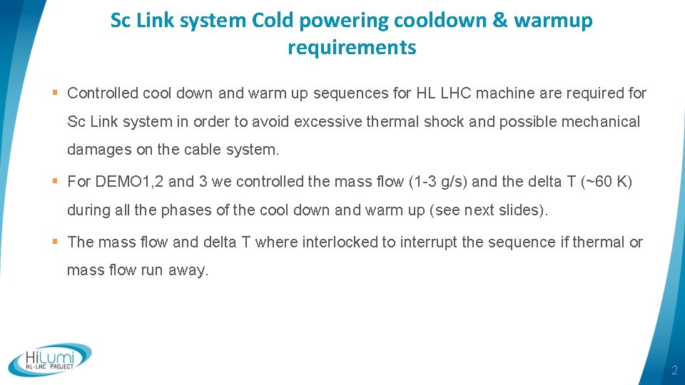 Sc Link system Cold powering cooldown & warmup requirements § Controlled cool down and