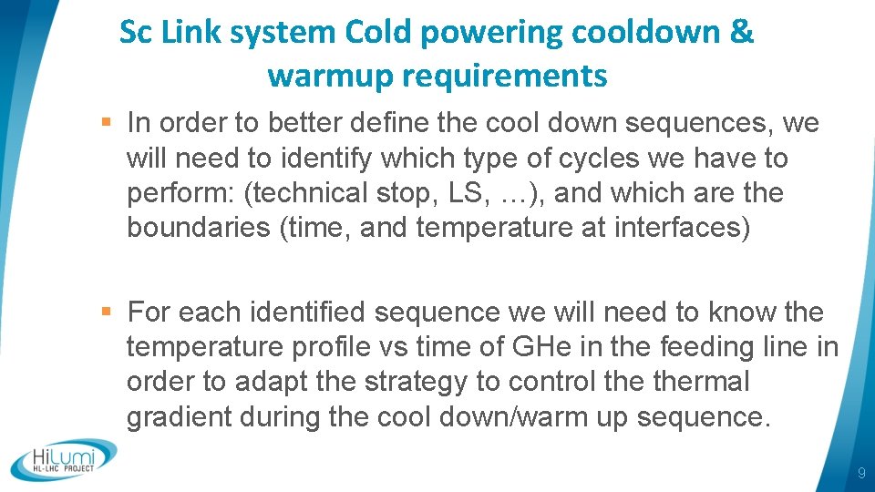 Sc Link system Cold powering cooldown & warmup requirements § In order to better