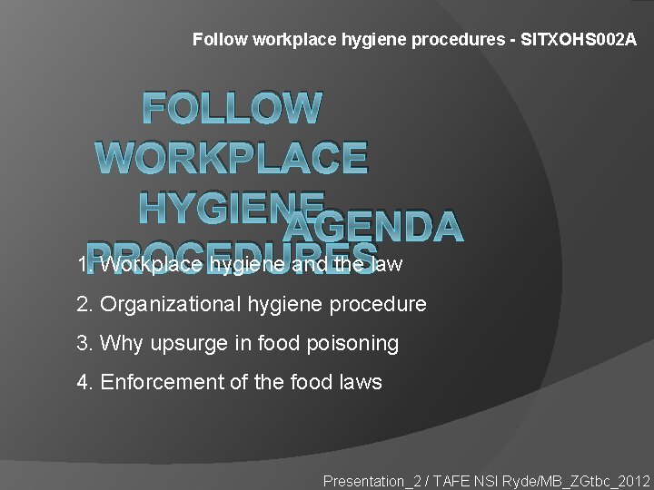 Follow workplace hygiene procedures - SITXOHS 002 A FOLLOW WORKPLACE HYGIENE AGENDA 1. PROCEDURES