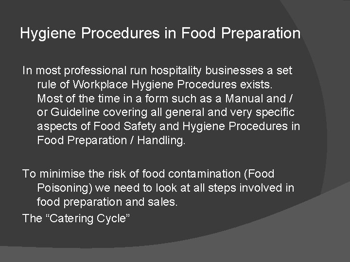 Hygiene Procedures in Food Preparation In most professional run hospitality businesses a set rule