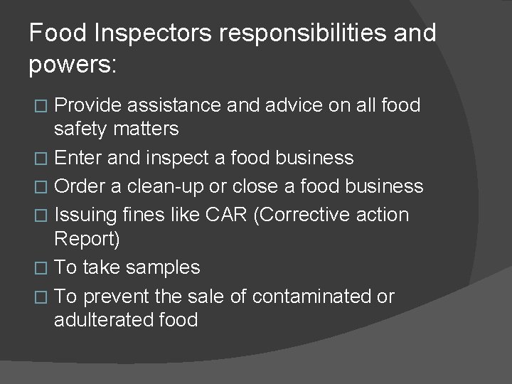 Food Inspectors responsibilities and powers: Provide assistance and advice on all food safety matters