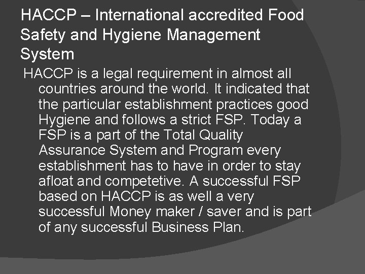 HACCP – International accredited Food Safety and Hygiene Management System HACCP is a legal