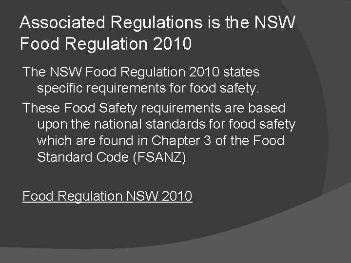 Associated Regulations is the NSW Food Regulation 2010 The NSW Food Regulation 2010 states