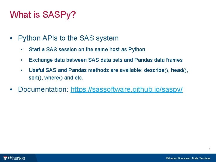 What is SASPy? • Python APIs to the SAS system • Start a SAS