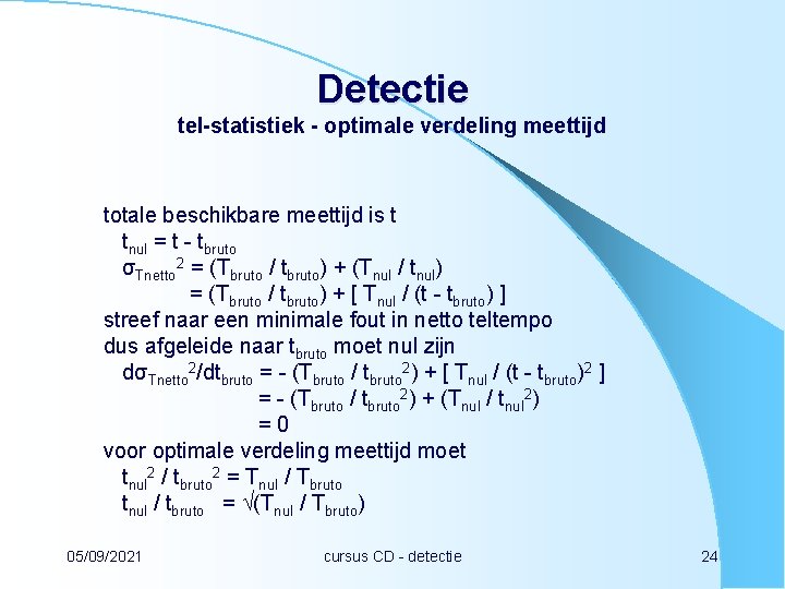 Detectie tel-statistiek - optimale verdeling meettijd totale beschikbare meettijd is t tnul = t