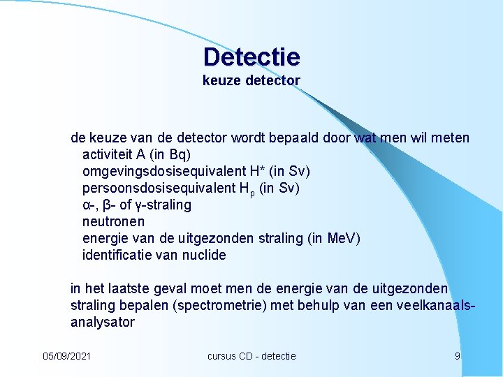 Detectie keuze detector de keuze van de detector wordt bepaald door wat men wil