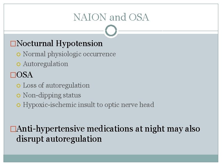 NAION and OSA �Nocturnal Hypotension Normal physiologic occurrence Autoregulation �OSA Loss of autoregulation Non-dipping