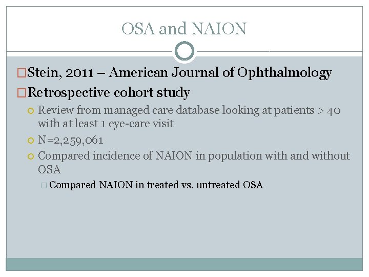 OSA and NAION �Stein, 2011 – American Journal of Ophthalmology �Retrospective cohort study Review