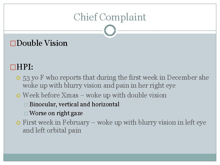 Chief Complaint �Double Vision �HPI: 53 yo F who reports that during the first