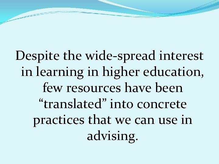 Despite the wide-spread interest in learning in higher education, few resources have been “translated”