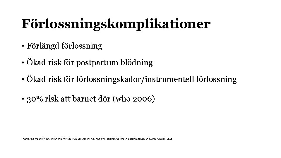 Förlossningskomplikationer • Förlängd förlossning • Ökad risk för postpartum blödning • Ökad risk förlossningskador/instrumentell