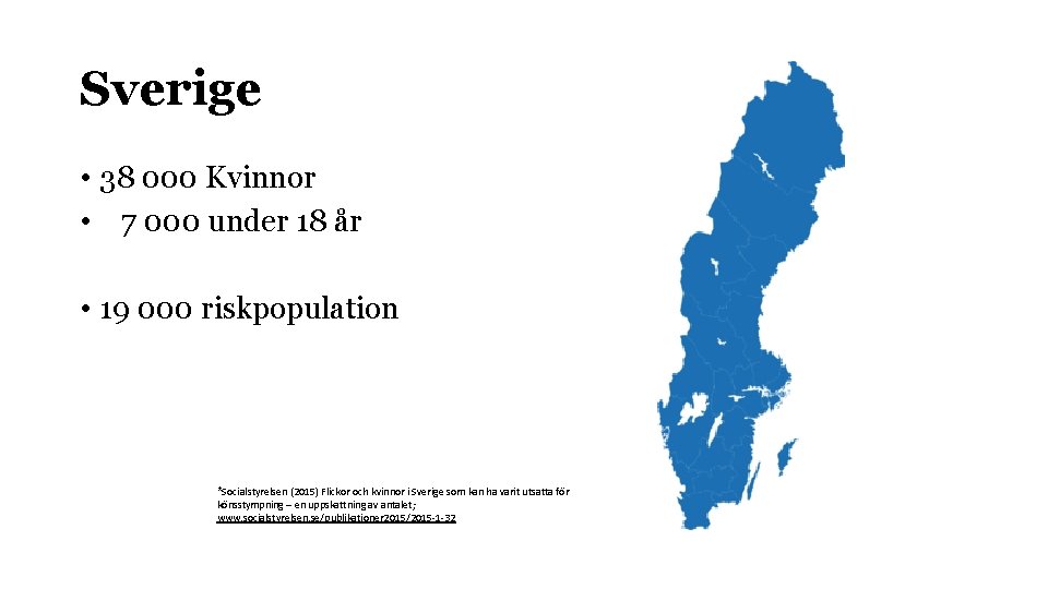 Sverige • 38 000 Kvinnor • 7 000 under 18 år • 19 000