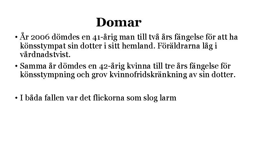 Domar • År 2006 dömdes en 41 -årig man till två års fängelse för