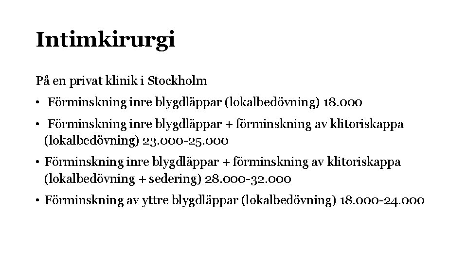 Intimkirurgi På en privat klinik i Stockholm • Förminskning inre blygdläppar (lokalbedövning) 18. 000