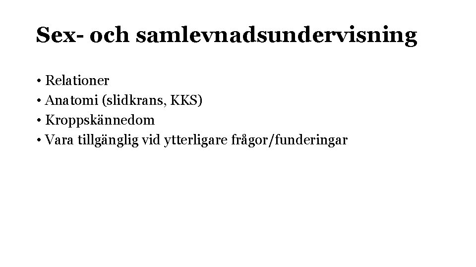 Sex- och samlevnadsundervisning • Relationer • Anatomi (slidkrans, KKS) • Kroppskännedom • Vara tillgänglig