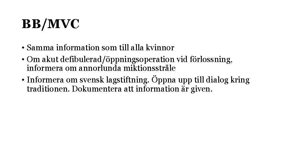 BB/MVC • Samma information som till alla kvinnor • Om akut defibulerad/öppningsoperation vid förlossning,