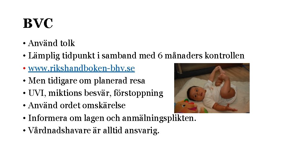 BVC • Använd tolk • Lämplig tidpunkt i samband med 6 månaders kontrollen •