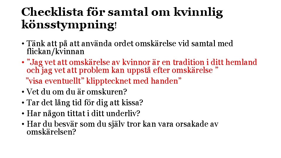 Checklista för samtal om kvinnlig könsstympning! • Tänk att på att använda ordet omskärelse