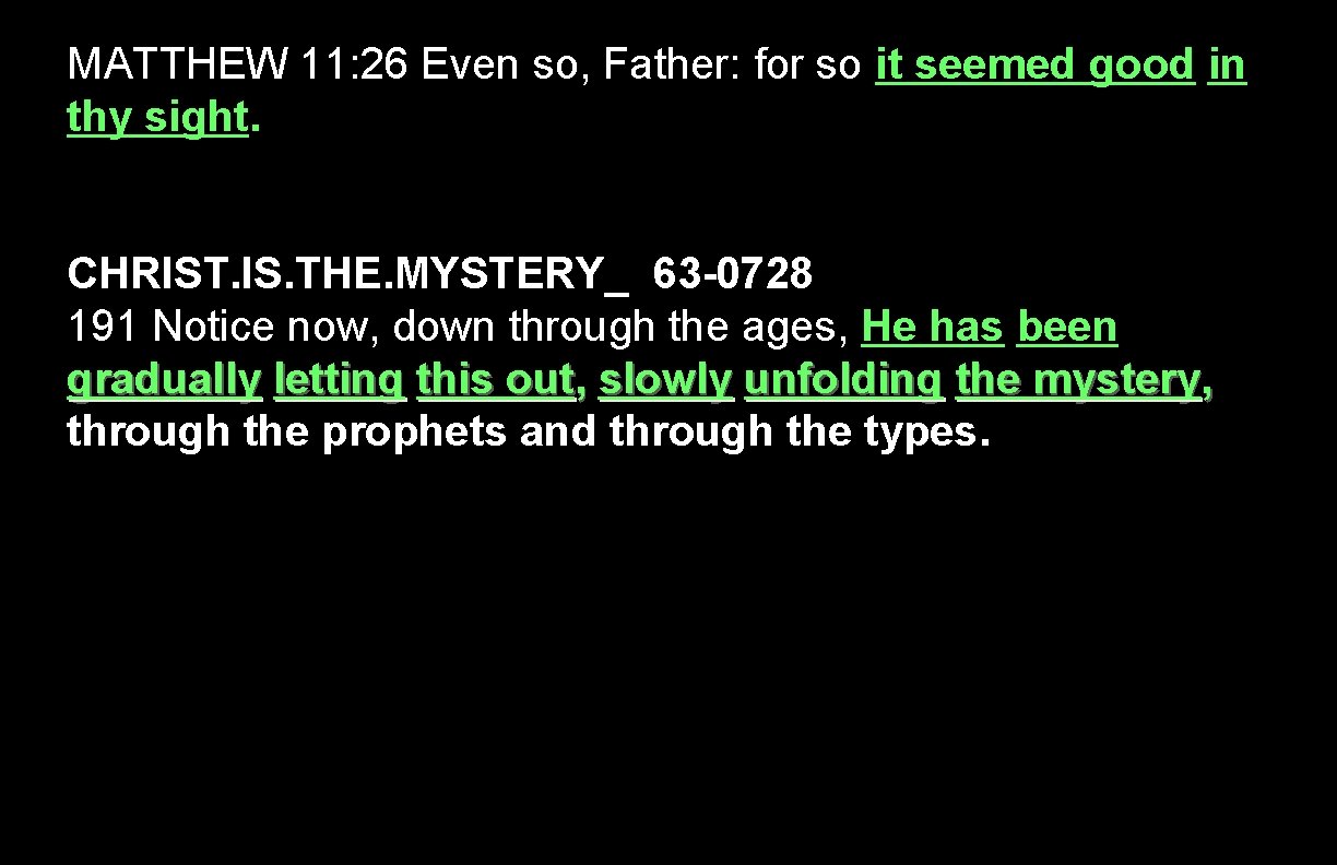 MATTHEW 11: 26 Even so, Father: for so it seemed good in thy sight.